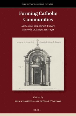 bokomslag Forming Catholic Communities: Irish, Scots and English College Networks in Europe, 1568-1918