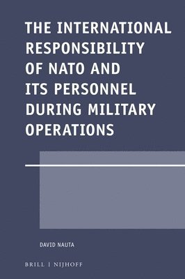bokomslag International Responsibility of NATO and its Personnel during Military Operations