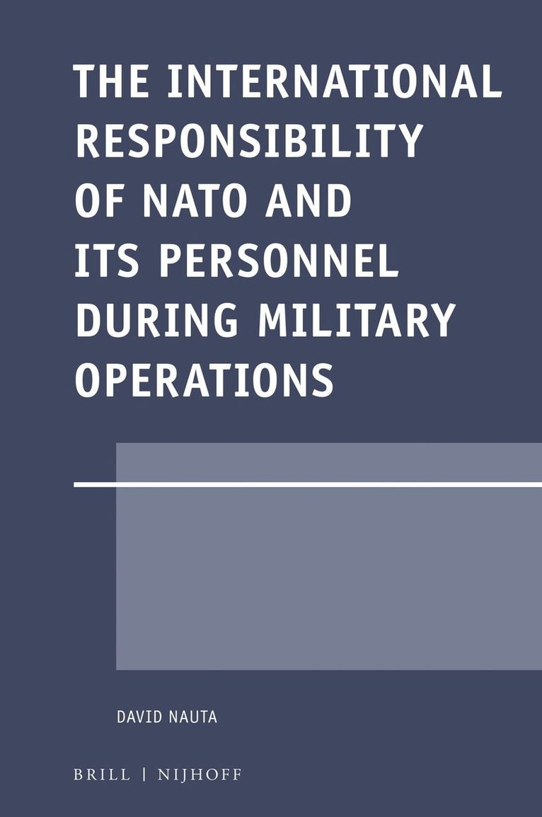 International Responsibility of NATO and its Personnel during Military Operations