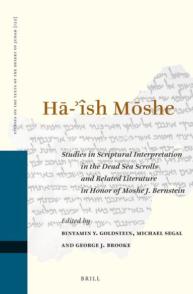 Binyamin Y. Goldstein, Michael Segal, George J. Brooke - HĀ-'ÎSH MŌSHE: Studies in Scriptural Interpretation in the Dead Sea Scrolls and Related Literature in Honor of Moshe J. Bernstein, Inbunden