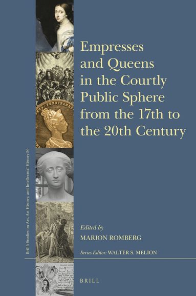 Marion Romberg - Empresses and Queens in the Courtly Public Sphere from the 17th to the 20th Century, Inbunden
