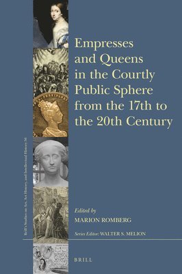 Empresses and Queens in the Courtly Public Sphere from the 17th to the 20th Century