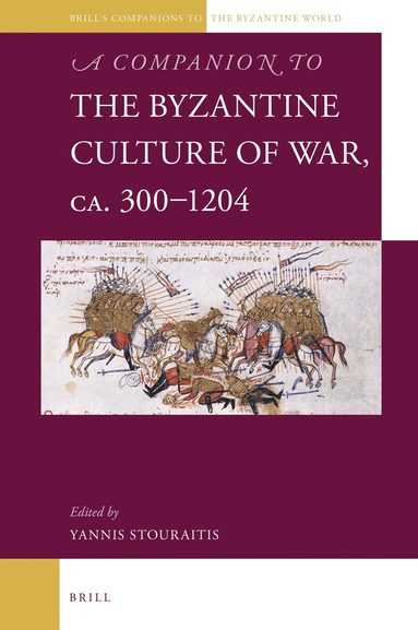 Yannis Stouraitis - Companion to the Byzantine Culture of War, ca. 300-1204, Inbunden