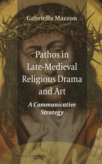 bokomslag Pathos in Late-Medieval Religious Drama and Art