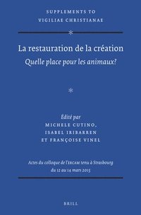 bokomslag La Restauration de la Création: Quelle Place Pour Les Animaux?