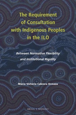 bokomslag Requirement of Consultation with Indigenous Peoples in the ILO