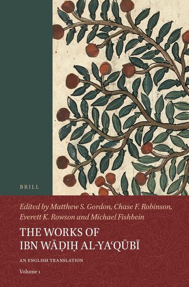 Matthew S. Gordon, Chase F. Robinson, Everett K. Rowson, Michael Fishbein - Works of Ibn Wāḍiḥ al-Yaʿqūbī (Volume 1), Inbunden