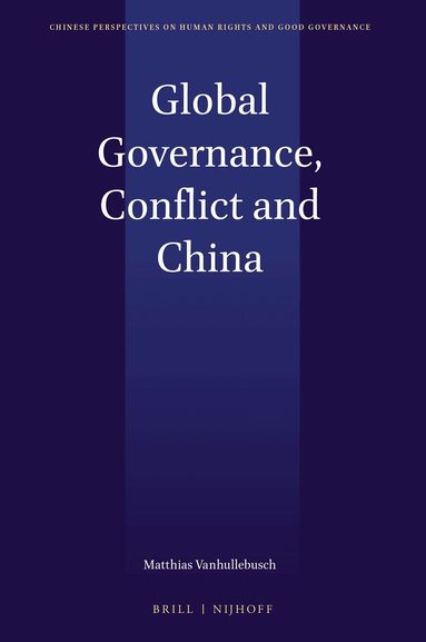 Matthias Vanhullebusch - Global Governance, Conflict and China, Inbunden