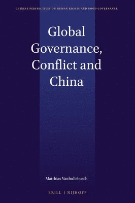 Matthias Vanhullebusch - Global Governance, Conflict and China, Inbunden