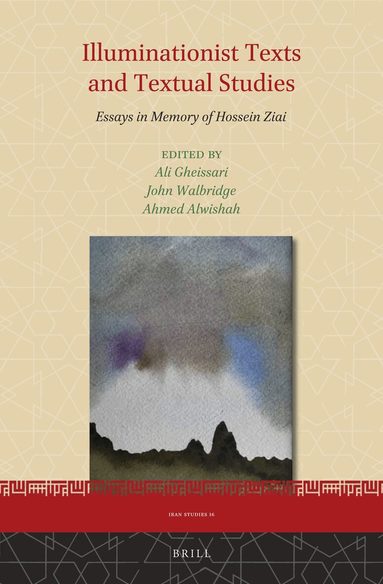 Ali Gheissari, Ahmed Alwishah, John Wallbridge - Illuminationist Texts and Textual Studies, Inbunden