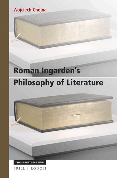 Wojciech Chojna - Roman Ingarden’s Philosophy of Literature, Häftad