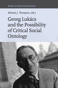 bokomslag Georg Lukács and the Possibility of Critical Social Ontology