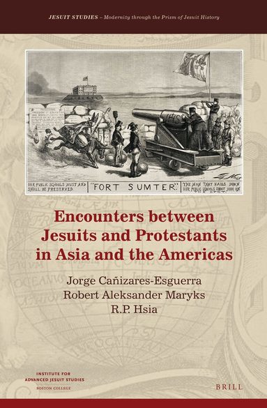 Jorge Cañizares-Esguerra, Robert Aleksander Maryks - Encounters between Jesuits and Protestants in Asia and the Americas, Inbunden