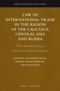 bokomslag Law of International Trade in the Region of the Caucasus, Central Asia and Russia