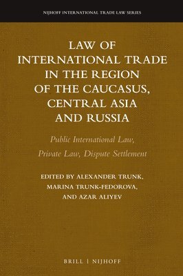 bokomslag Law of International Trade in the Region of the Caucasus, Central Asia and Russia