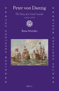 bokomslag Peter Von Danzig: The Story of a Great Caravel, 1462-1475