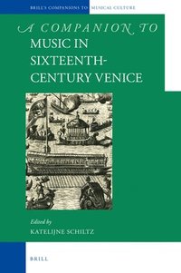 bokomslag A Companion to Music in Sixteenth-Century Venice