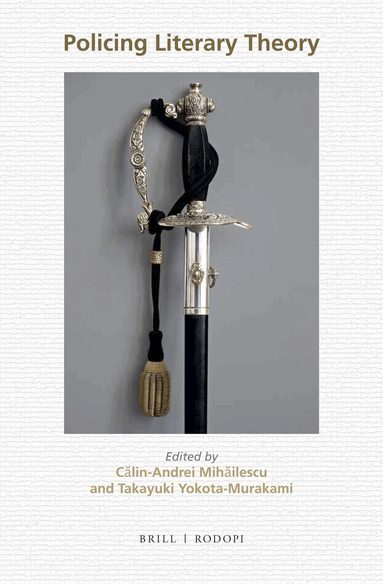 Calin-Andrei Mihailescu - Policing Literary Theory, Inbunden