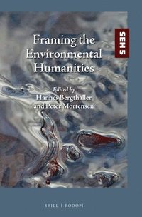 bokomslag Framing the Environmental Humanities