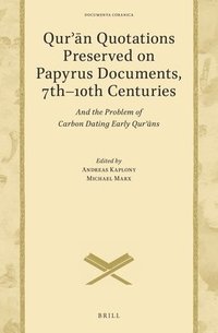 bokomslag Qur??n Quotations Preserved on Papyrus Documents, 7th-10th Centuries: And the Problem of Carbon Dating Early Qur??ns