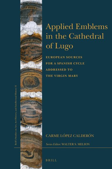 Carme López Calderón - Applied Emblems in the Cathedral of Lugo, Inbunden