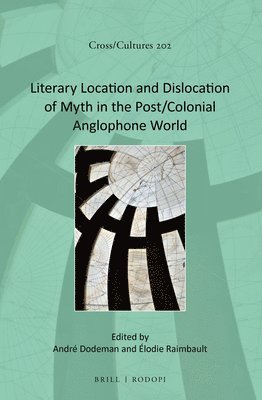 bokomslag Literary Location and Dislocation of Myth in the Post/Colonial Anglophone World