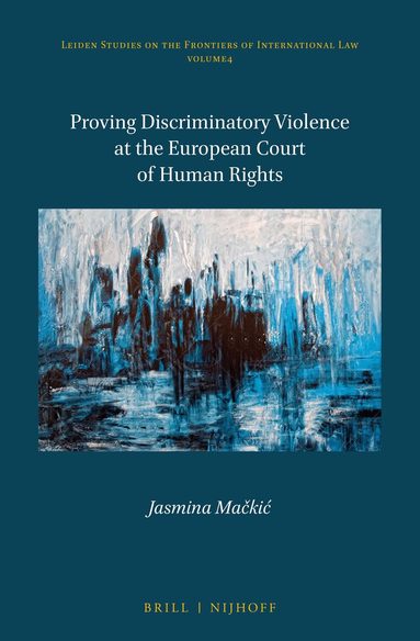 Jasmina Mačkić - Proving Discriminatory Violence at the European Court of Human Rights, Inbunden
