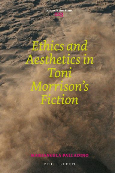 Mariangela Palladino - Ethics and Aesthetics in Toni Morrison’s Fiction, Inbunden
