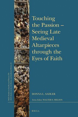 bokomslag Touching the Passion - Seeing Late Medieval Altarpieces through the Eyes of Faith