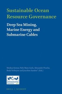 bokomslag Sustainable Ocean Resource Governance: Deep Sea Mining, Marine Energy and Submarine Cables
