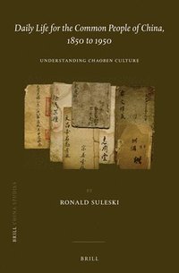 bokomslag Daily Life for the Common People of China, 1850 to 1950