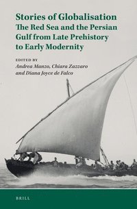 bokomslag Stories of Globalisation: The Red Sea and the Persian Gulf from Late Prehistory to Early Modernity: Selected Papers of Red Sea Project VII