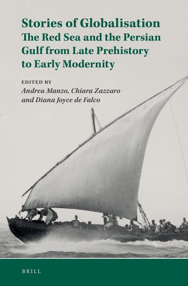 Andrea Manzo, Chiara Zazzaro, Diana Joyce de Falco - Stories of Globalisation: The Red Sea and the Persian Gulf from Late Prehistory to Early Modernity, Inbunden