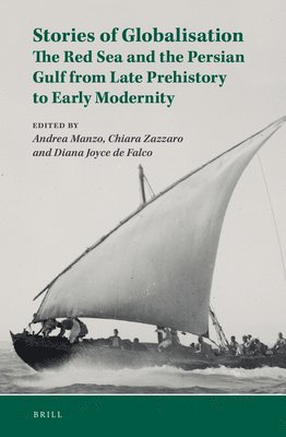 bokomslag Stories of Globalisation: The Red Sea and the Persian Gulf from Late Prehistory to Early Modernity: Selected Papers of Red Sea Project VII