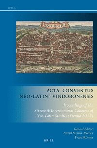 bokomslag ACTA Conventus Neo-Latini Vindobonensis: Proceedings of the Sixteenth International Congress of Neo-Latin Studies (Vienna 2015)