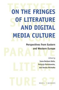bokomslag On the Fringes of Literature and Digital Media Culture