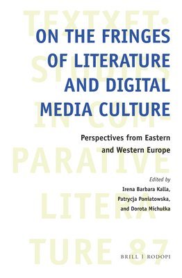 bokomslag On the Fringes of Literature and Digital Media Culture