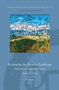 bokomslag Reshaping the Frontier Landscape: Dongchuan in Eighteenth-century Southwest China