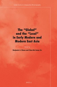 bokomslag The 'Global' and the 'Local' in Early Modern and Modern East Asia