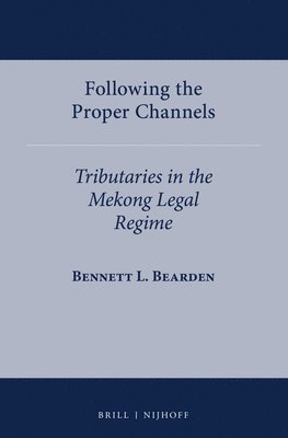 bokomslag Following the Proper Channels: Tributaries in the Mekong Legal Regime