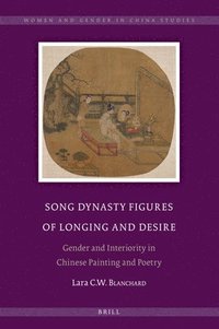 bokomslag Song Dynasty Figures of Longing and Desire