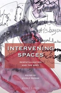 bokomslag Intervening Spaces: Respatialisation and the Body
