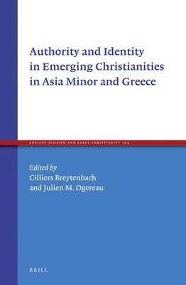 bokomslag Authority and Identity in Emerging Christianities in Asia Minor and Greece