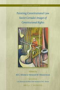 bokomslag Painting Constitutional Law: Xavier Cortada's Images of Constitutional Rights