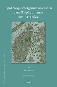 bokomslag Esprit civique et organisation citadine dans l'Empire ottoman (XVe-XXe siècles)
