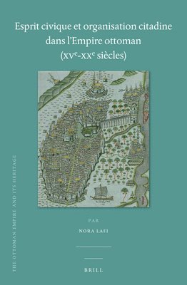 bokomslag Esprit civique et organisation citadine dans l'Empire ottoman (XVe-XXe siècles)