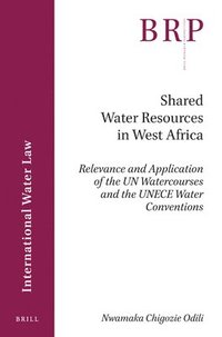 bokomslag Shared Water Resources in West Africa: Relevance and Application of the Un Watercourses and the Unece Water Conventions