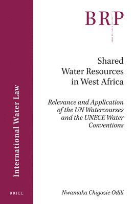 bokomslag Shared Water Resources in West Africa: Relevance and Application of the Un Watercourses and the Unece Water Conventions