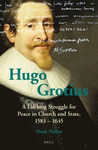 bokomslag Hugo Grotius: A Lifelong Struggle for Peace in Church and State, 1583 - 1645