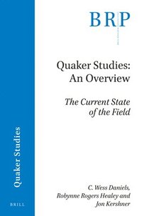 bokomslag Quaker Studies: An Overview: The Current State of the Field